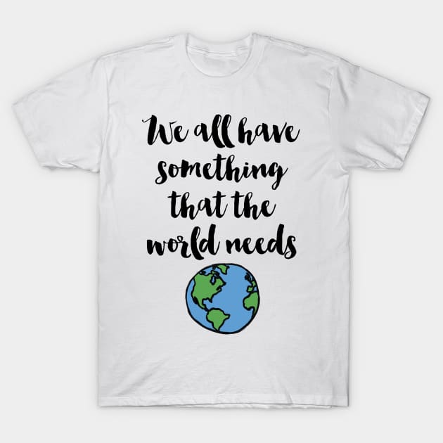 What The World Needs T-Shirt by deificusArt